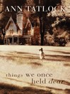 Cover image for Things We Once Held Dear